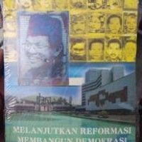 Melanjutkan Reformasi Membangun Demokrasi; Jejak Langkah Parlemen Indonesia Periode 1999-2004