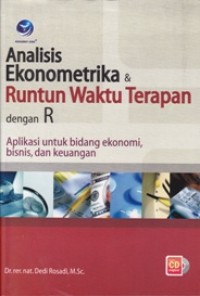 Analisis Ekonometrika dan Runtun Waktu Terapan dengan R: Aplikasi untuk bidang ekonomi, bisnis, dan keuangan