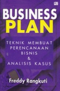 Business Plan; Teknik Membuat Perencanaan Bisnis & Analisis Kasus