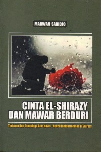 Cinta El-Shirazy Dan Mawar Berduri: Tinjauan dan Temuduga Atas Novel-Novel Habiburrahman EL Shirazy