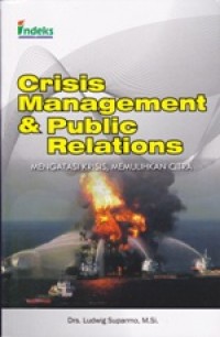 Crisis Management & Public Relations; Mengatasi Krisis, Memulihkan Citra