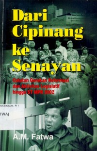 Dari Cipinang ke Senayan : catatan gerakan reformasi dan aktivitas legislatif hingga ST MPR 2002