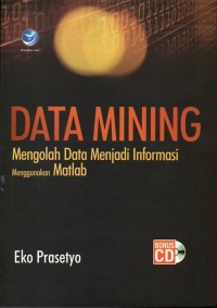 Data Mining: Mengolah Data Menjadi Informasi Menggunakan Matlab