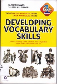 Developing Vocabulary Skills (Book 1); School & Universtiy, clothes & Fashion, Fruit & Vegetables, Food&Drinks, Transportation, Jobs, etc