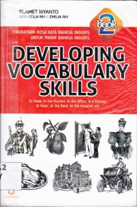 Developing Vocabulary Skills (Book 2); At Home, In the Kitchen, At the office, in a factory, at hotel, at the bank, at the hospitals, etc
