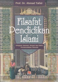 Filsafat Pendidikan Islami; Integrasi Jasmani, Rohani dan Kalbu Memanusiakan Manusia