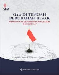 G20 di tengah perubahan besar: momentum kepemimpinan global indonesia?