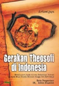 Gerakan Theosofi di Indonesia; Menelusuri jejak aliran kebatinan yahudi sejak masa hindia belanda hingga era reformasi