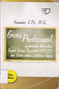 GURU PROFESIONAL; Implementasi Kurikulum Tingkat Satuan dan Sukses dalam Sertifikasi Guru