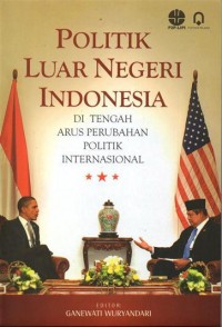 Politik Luar Negeri Indonesia: Ditengah Arus Perubahan Politik Internasional