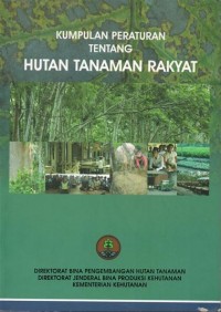 Kumpulan Peraturan Tentang Hutan Tanaman Rakyat