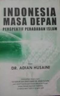 Indonesia Masa Depan; Perspektif Peradaban Islam