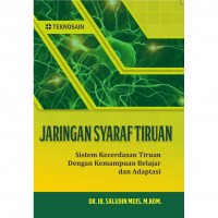 Jaringan Saraf Tiruan  : Sistem kecerdasan Tiruan Dengan kemampuan Belajar dan Adaptasi