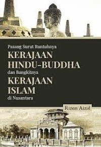 Pasang Surut Runtuhnya Kerajaan Hindu-Buddha Dan Bangkitnya Kerajaan Islam Di Nusantara