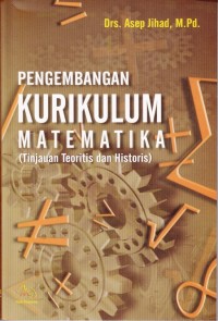 Pengembangan Kurikulum Matematika (Tinjauan Teoritis dan Historis)