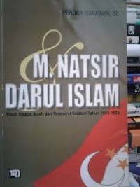 M. Natsir Darul Islam : Studi Kasus aceh dan Sulawesi Selatan Tahun 1953-1958