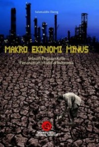 Makro Ekonomi Minus ; Sebuah Tinjauan Kritis Penanaman Modal di Indonesia