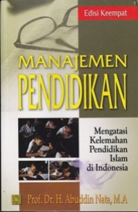 Manajemen Pendidikan ; Mengatasi Kelemahan Pendidikan Islam di Indonesia