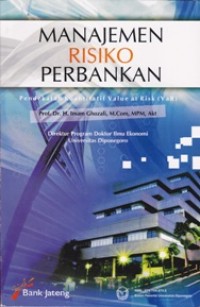 Manajemen Risiko Perbankan; Dalam konteks Kesepakatan Basel dan Peraturan Bank Indonesia