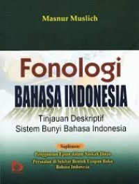 Fonologi Bahasa Indonesia  (Tinjauan Deskriptif Sistem Bunyi Bahasa Indonesia)