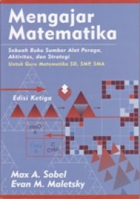 Mengajar Matematika: Sebuah Buku Sumber Alat Peraga, Aktivitas, dan Strategi untuk Guru Matematika SD, SMP, SMA