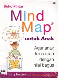 Buku Pintar Mind Map untuk Anak; Agar anak lulus ujian dengan nilai bagus