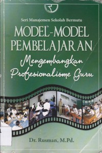 MODEL-MODEL PEMBELAJARAN; Mengembangkan Profesionalisme Guru