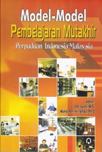 Model-Model Pembelajaran Mutakhir; Perpaduan Indonesia-Malaysia