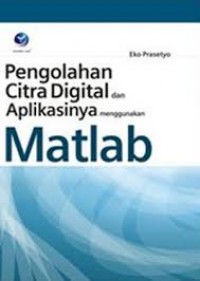 Pengolahan Citra Digital dan Aplikasinya Menggunakan Matlab