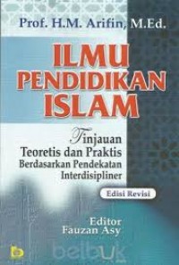 Ilmu Pendidikan Islam; Tinjauan Teoritis dan Praktis Berdasarkan Pendekatan Interdisipliner