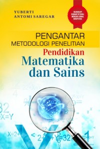 Pengantar Metodologi Penelitian Pendidikan Matematika dan Sains