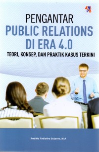 Pengantar Public Relations Di Era 4.0 Teori, Konsep , Dan Praktik Kasus Terkini