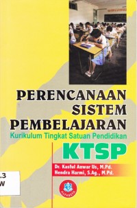 Perencanaan Sistem Pembelajaran: Kurikulum Tingkat Satuan Pendidikan (KTSP)