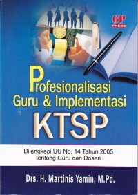 Profesionalisasi Guru & Implementasi KTSP; Dilengkapi UU No. 14 Tahun 2005 tentang Guru dan Dosen
