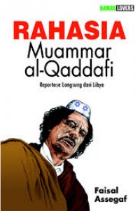 Rahasia Muammar al-Qaddafi : Reportase Langsung dari Libya