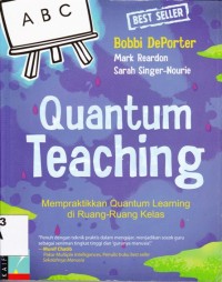 Quantum Teaching; Mempraktikkan Quantum Learning di Ruang-Ruang Kelas