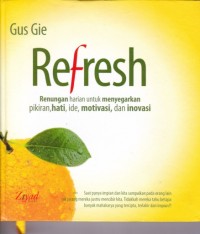 Refresh; Renungan harian untuk menyegarkan pikiran, hati, ide, motivasi, dan inovasi