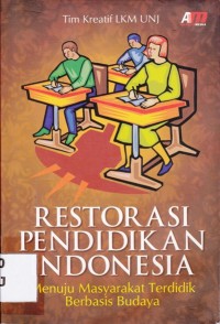 Restorasi Pendidikan Indonesia: Menuju Masyarakat Terdidik Berbasis Budaya