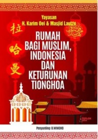 Rumah Bagi Muslim, Indonesia dan Keturunan Tionghoa (yayasan H. Karim Oei & Masjid Lautze)