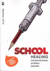 School Healing; Menyembuhkan problem sekolah