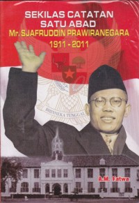 Sekilas Catatan Satu Abad M. Sjafruddin Prawiranegara 1911-2011