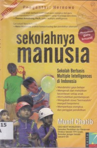 Sekolahnya Manusia: Sekolah Berbasis Multiple Intelligences di Indonesia