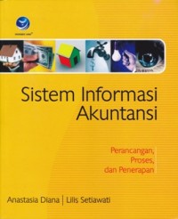 Sistem Informasi Akuntansi: Perancangan, Proses, dan Penerapannya
