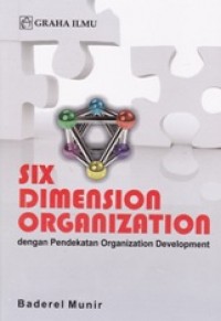 SIX DIMENSION ORGANIZATION; Dengan Pendekatan Organization Development