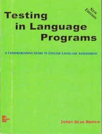 Testing in Language Programs; a comprehensive guide to englsih language assessment